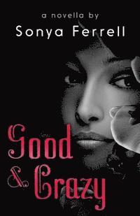bokomslag Good & Crazy: A Novella By Sonya Ferrell