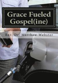 Matthew Webster - Grace Fueled Gospeline, Häftad