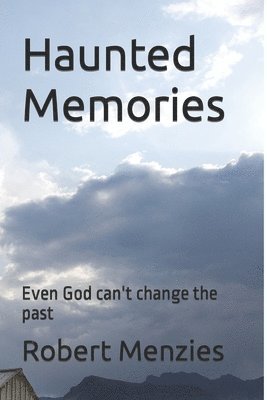 Haunted Memories: Even God can't change the past 1