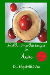Elizabeth Wan - Healthy Smoothie Recipes for Acne 2nd Edition, Häftad