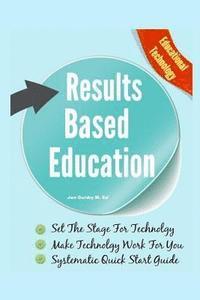 bokomslag Results Based Education: Educational Technology: Make Technology Work For You