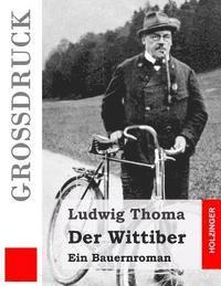 bokomslag Der Wittiber (Großdruck): Ein Bauernroman