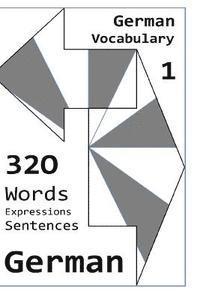 bokomslag German Vocabulary 1: 320 German Words, Expressions and Sentences