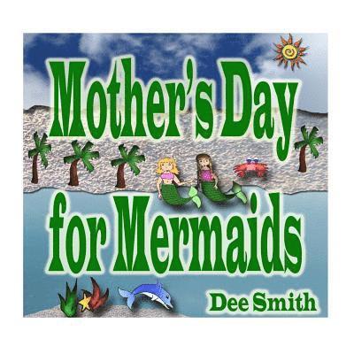 Mother's Day for Mermaids: A Picture Book for Children celebrating Mother's Day with a Mermaid Mother and Daughter 1