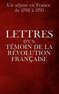Lettres d'un témoin de la Révolution française 1