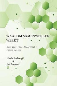 bokomslag Waarom samenwerken werkt (ZW inhoud): Een gids voor organisaties en netwerken bij het onderzoeken, beoordelen en verbeteren van samenwerking