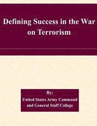 Defining Success in the War on Terrorism 1