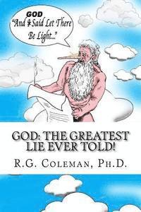 bokomslag God: The Greatest Lie Ever Told!: The Torah and Bible For Smart and Funny People Only