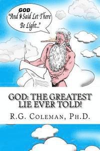 God: The Greatest Lie Ever Told!: The Torah and Bible For Smart and Funny People Only 1