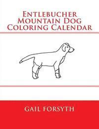 bokomslag Entlebucher Mountain Dog Coloring Calendar