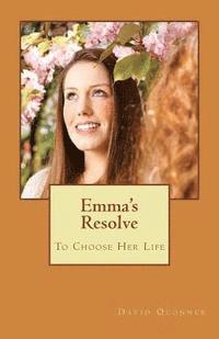 bokomslag Emma's Resolve: To Choose Her Life