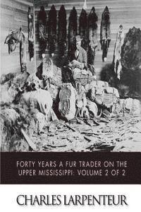 bokomslag Forty Years a Fur Trader on the Upper Missouri: Volume 2 of 2