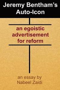 Jeremy Bentham's Auto-Icon: an egoistic advertisement for reform 1