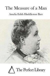 Amelia Edith Huddleston Barr, The Perfect Library - The Measure of a Man, Häftad