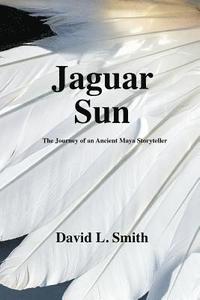 bokomslag Jaguar Sun: The Journey of an Ancient Maya Storyteller