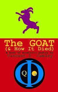 bokomslag The Goat (& How It Died): A book of eccentric poetry