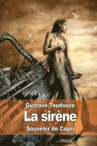 Gustave Toudouze - La sirène: Souvenir de Capri, Häftad