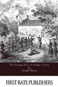 The Strange Story of Harper's Ferry 1