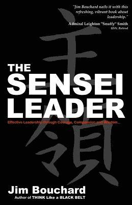 bokomslag The Sensei Leader: Effective Leadership through Courage, Compassion and Wisdom