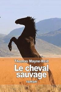 bokomslag Le cheval sauvage