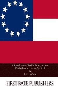 J. B. Jones - A Rebel War Clerk's Diary at the Confederate States Capital, Häftad