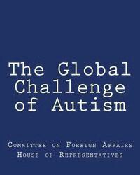 Committee on F House of Representatives - The Global Challenge of Autism, Häftad