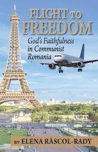 bokomslag Flight to Freedom: God's Faithfulness in Communist Romania