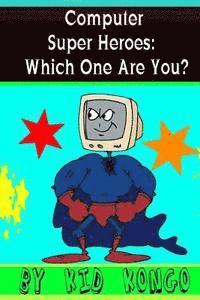Kid Kongo - Computer Super Heroes: Which One Are You?, Häftad