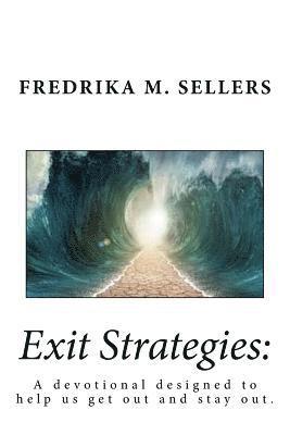 bokomslag Exit Strategies: A Devotional Designed to Help Us Get Out and Stay Out