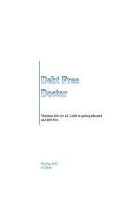 bokomslag Debt Free Doctor: Minimize debt for all. Guide to getting educated and debt free.