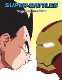 Super -. Battles - Super-Battles: Vegeta v/s Ironman, Häftad