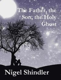 The Father, the Son, the Holy Ghost 1