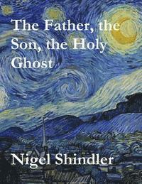 The Father, the Son, the Holy Ghost 1