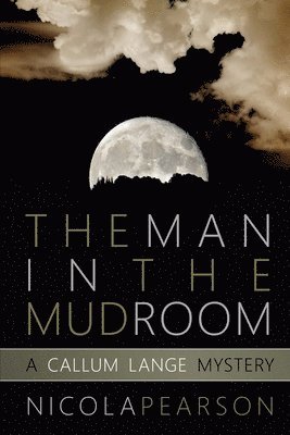 The Man in the Mud Room: A Callum Lange Mystery 1