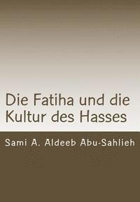 bokomslag Die Fatiha Und Die Kultur Des Hasses: Interpretation Des 7. Verses Durch Die Jahrhunderte