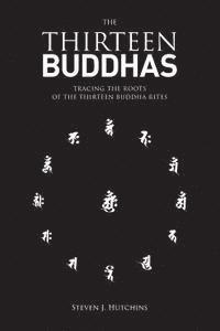 bokomslag The Thirteen Buddhas: Tracing the Roots of the Thirteen Buddha Rites