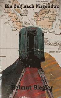 Marcus Sammet, Helmut Siegler - Im Zug nach Nirgendwo: Mit einem guten Ende, Häftad