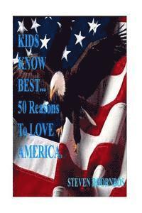 bokomslag Kids Know Best: 50 Reasons To Love America: A State by State Celebration Of America
