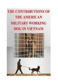 bokomslag The Contributions of the American Military Working Dog in Vietnam