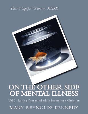 bokomslag On the Other Side of Mental Illness: Vol 2- Losing Your Mind While Becoming a Christian