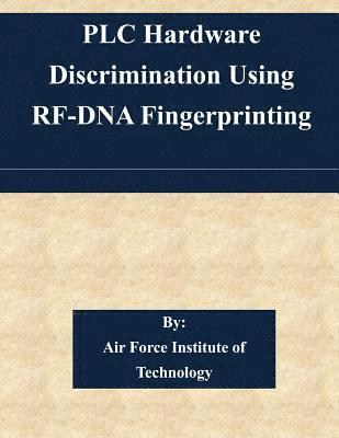 PLC Hardware Discrimination Using RF-DNA Fingerprinting 1