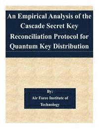 bokomslag An Empirical Analysis of the Cascade Secret Key Reconciliation Protocol for Quantum Key Distribution