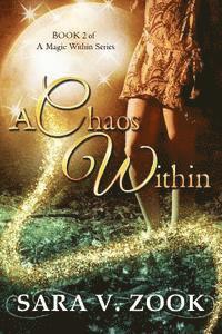 bokomslag A Chaos Within (Book 2 of A Magic Within Series)