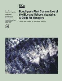 bokomslag Bunchgrass Plant Communities of the Blue and Ochoco Mountains: A Guide for Managers