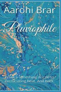 Pluviophile: From a refreshing drizzle to excruciating heat. And back. 1