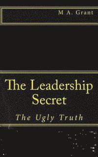 bokomslag The Leadership Secret - The Ugly Truth