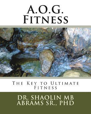 bokomslag A.O.G. Fitness: The Key to Ultimate Fitness