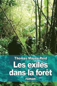 Les exilés dans la forêt: Aventures d'une famille péruvienne au milieu des déserts de l'Amazonie 1