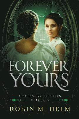 Forever Yours: Yours by Design, Book 3 1