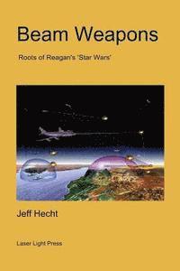 Beam Weapons: Roots of Reagan's 'Star Wars' 1